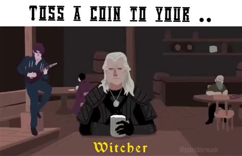 Toss A Coin To Your Witcher Huey Memes