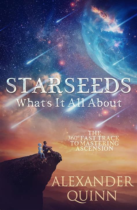 Starseeds Whats It All About The Fast Track To Mastering Ascension