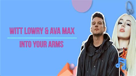 Witt Lowry And Ava Max Into Your Arms Lyrics Youtube
