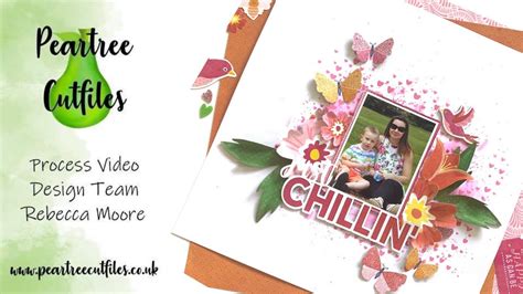 Just Chillin Scrapbook Process Video 107 Peartree Cutfiles