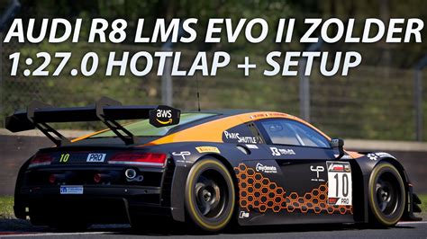 AUDI R8 LMS EVO II ZOLDER HOTLAP SETUP ACC YouTube