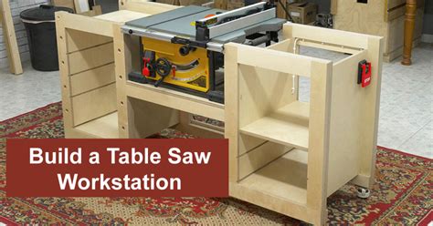 How To Build A Table Saw Workstation 9 Easy Steps To Diy