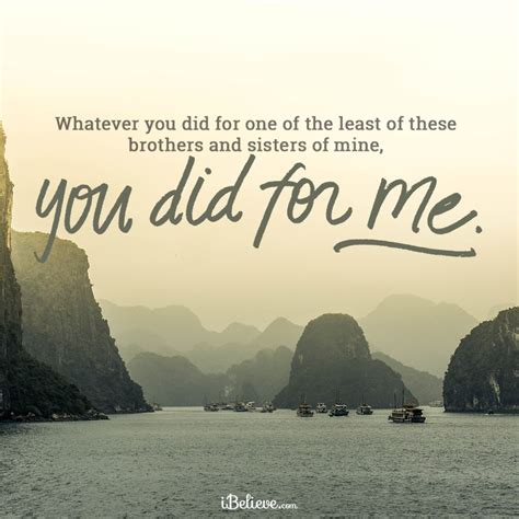Whatever You Did For The Least Of These Your Daily Verse