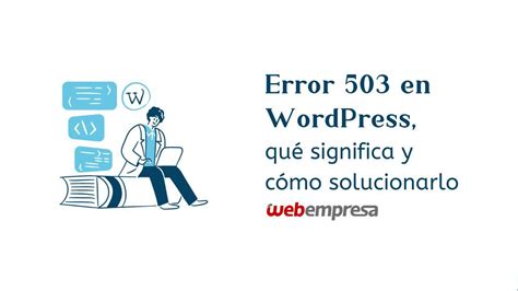 Error 503 En Wordpress Qué Significa Y Cómo Solucionarlo Webempresa