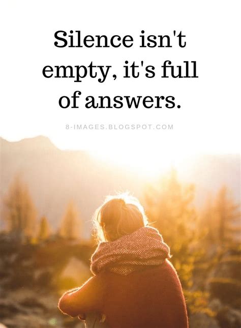 Silence Isnt Empty Its Full Of Answers Silence Quotes Silence