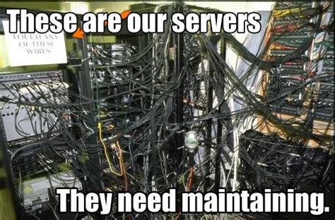 Server Maintenance Nightmare Funny I Have A Pc I Have A Pc