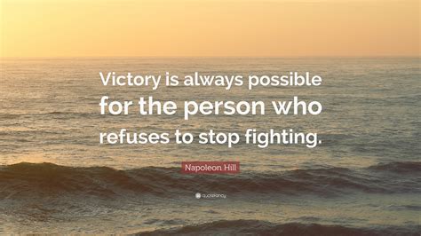 Napoleon Hill Quote Victory Is Always Possible For The Person Who