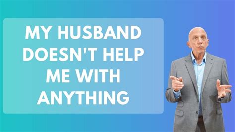 My Husband Doesnt Help Me With Anything Paul Friedman Youtube