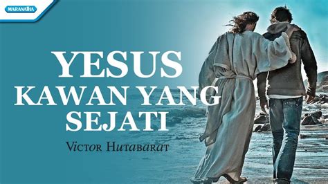 Yesus Kawan Yang Sejati Victor Hutabarat With Lyric Youtube
