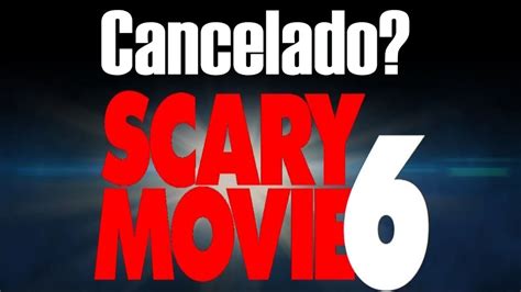 Qué Pasó Con Scary Movie 6 Youtube
