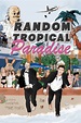 Random Tropical Paradise: Trailer 1 - Trailers & Videos - Rotten Tomatoes