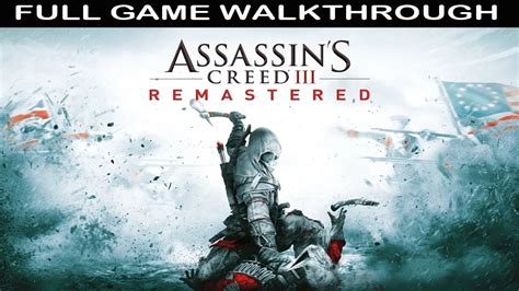 Assassin S Creed 3 Remastered Full Game Walkthrough NO Commentary