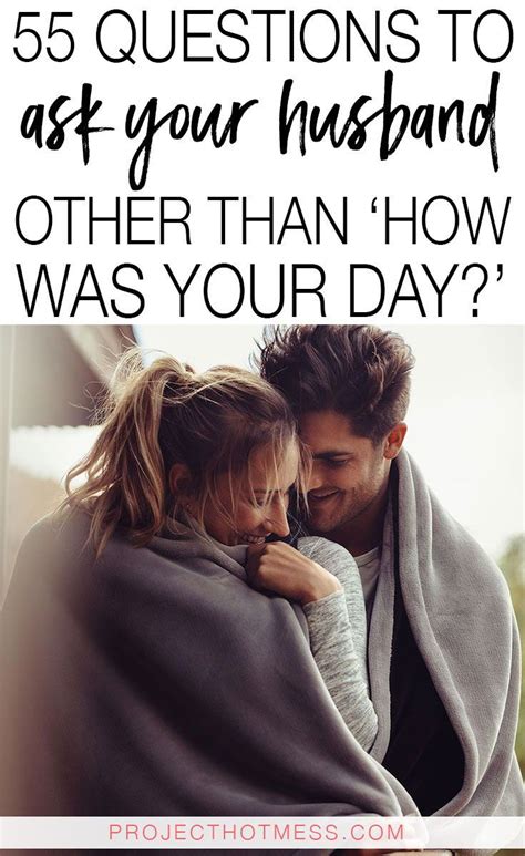 55 questions to ask your husband other than how was your day husband quotes marriage love