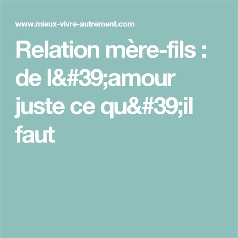 Relation M Re Fils De L Amour Juste Ce Qu Il Faut Relation M Re Fils M Re Fils Relation