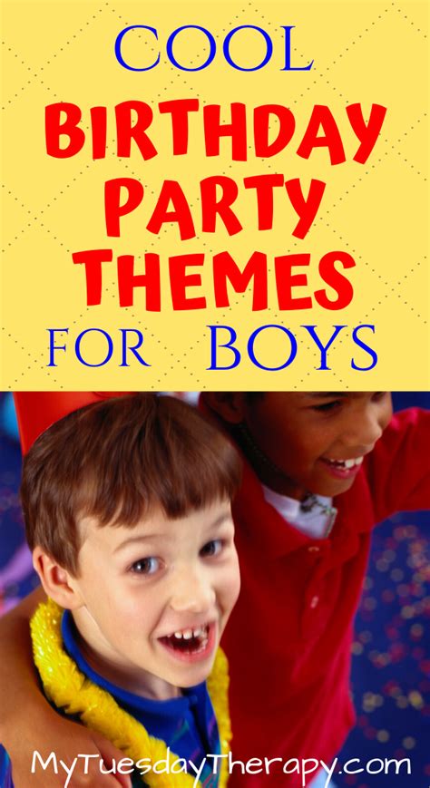 Awesome Birthday Party Themes For Boys In 2020 Party Themes For Boys