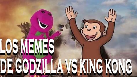 Los Memes De Godzilla Vs King Kong Youtube