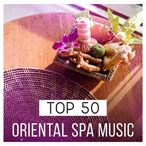 Top 50 Oriental Spa Music Relaxing Instrumental Songs For Massage