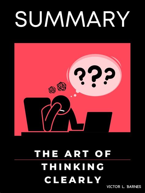 Summary Of The Art Of Thinking Clearly Ebook By Victor L Barnes Epub Book Rakuten Kobo