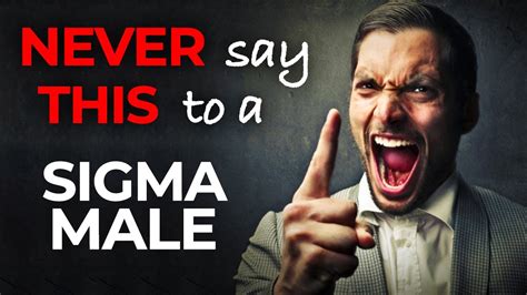 10 Things You Should Never Say To A Sigma Male Youtube