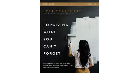 Forgiving What You Cant Forget Study Guide Discover How To Move On