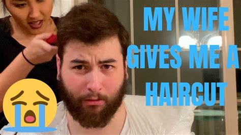 My Wife Gives Me A Haircut Youtube