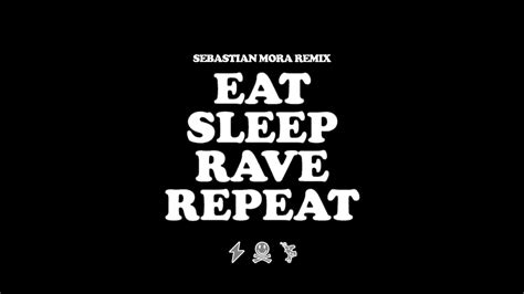 Eat Sleep Rave Repeat Sebastian Mora Remix Free Download Youtube