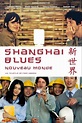 Shanghaï Blues, nouveau monde (2013) Cast and Crew, Trivia, Quotes ...