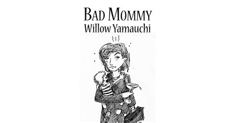 Bad Mommy By Willow Yamauchi