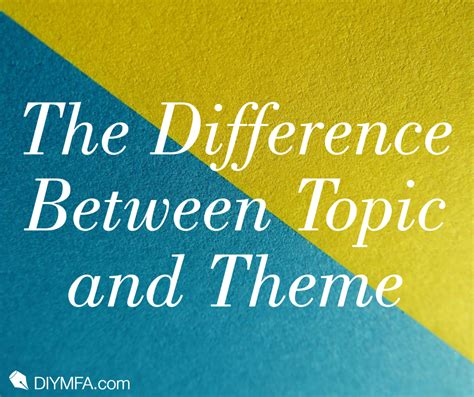 The Difference Between Topic And Theme Diy Mfa