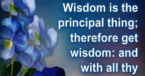 Proverbs 47 Kjvwisdom Is The Principal Thing Therefore Get Wisdom