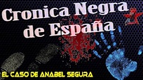 Cronica negra de España, el caso Anabel Segura - YouTube