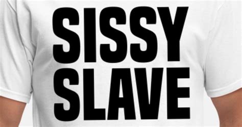 Sissy Slave Big Black Mens T Shirt Spreadshirt