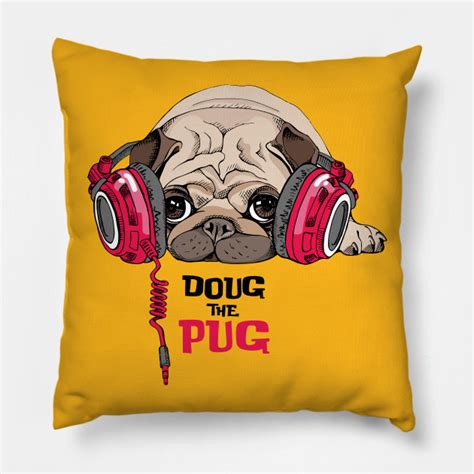 Doug The Pug Doug The Pug Pillow Teepublic