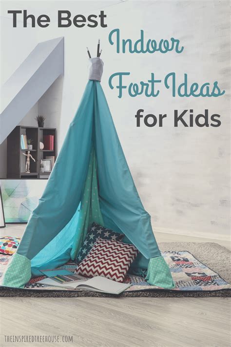 8 Awesome Indoor Fort Ideas For Kids The Inspired Treehouse