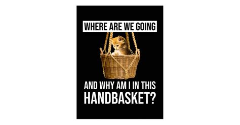 Where Are We Going And Why Am I In This Handbasket Postcard