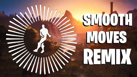Fortnite Smooth Moves Remix Youtube