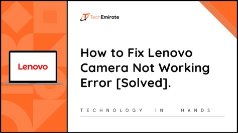 How To Fix Lenovo Camera Not Working Error Best Guide