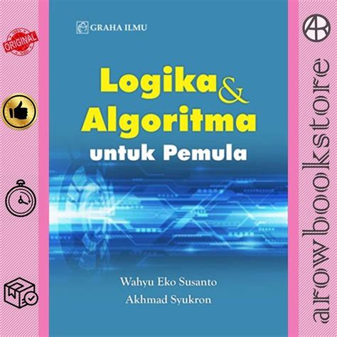Jual Buku Logika Dan Algoritma Untuk Pemula Akhmad Syukron Danwahyu