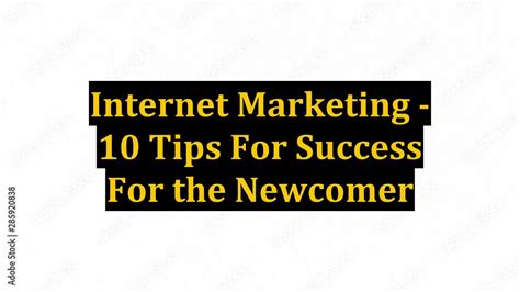 Internet Marketing Tips For Success For The Newcomer Youtube
