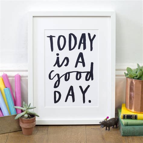 Today Is A Good Day Print By Letterbox Lane