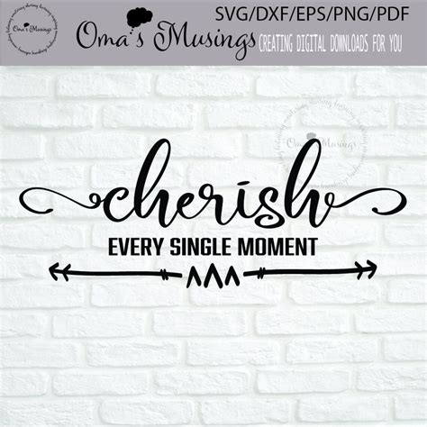 Cherish Svg Cherish Every Single Moment Svg Digital Download Etsy