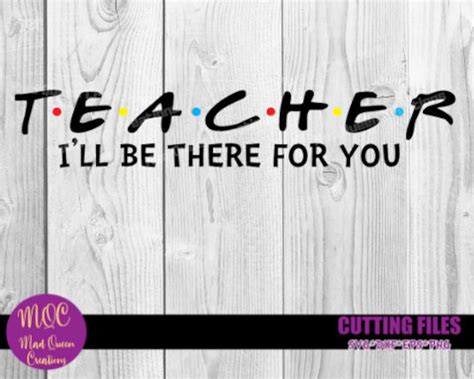 Ill Be There For You Svg Teacher T Teacher Etsy