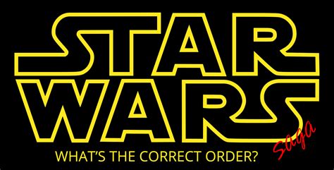 Correct Order To Watch Star Wars Movies Film O Verse