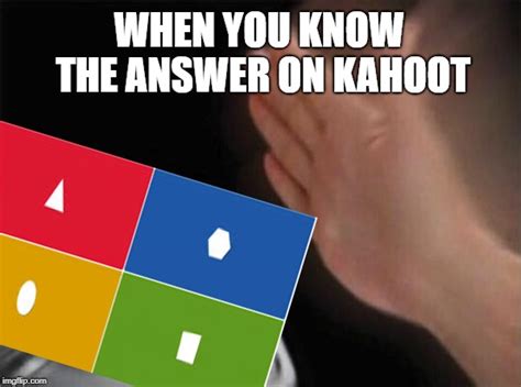 Kahoot Memes Kahoot Memes Gifs Imgflip Want To Make Sexiz Pix Sexiz Pix