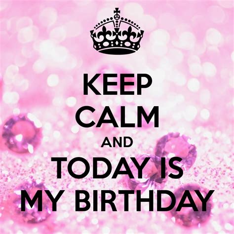 Today Its My Birthday Today Is A Great Day Because It S My Birthday