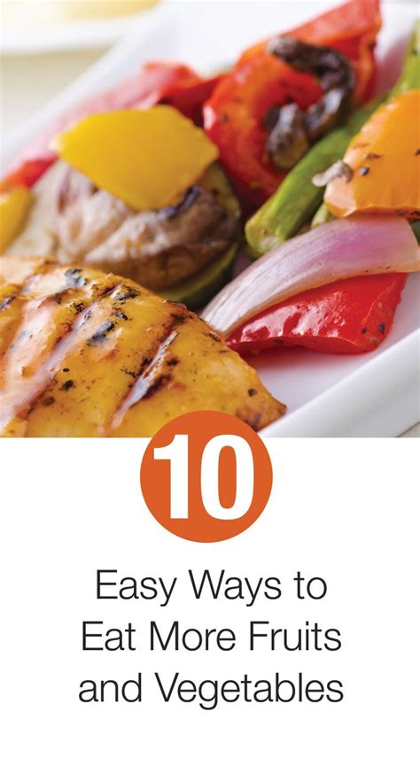 10 Easy Ways To Eat More Fruits And Vegetables Diet Plan Menu Fruits