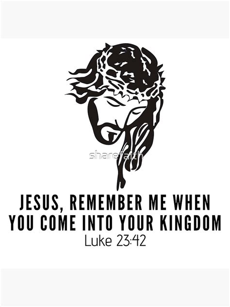 Jesus Remember Me When You Come Into Your Kingdom Poster For Sale By