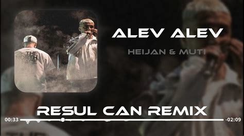 Heijan Muti Alev Alev Resul Can Remix YouTube
