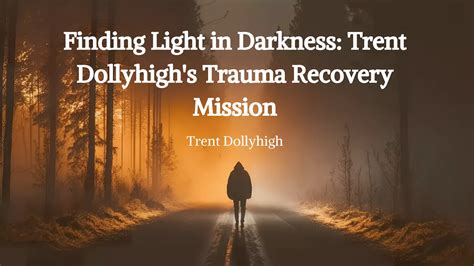 Trent Dollyhigh: A Guiding Light in the Darkness of Trauma | PPT