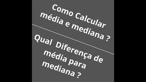 Qual Diferença Entre Media E Mediana E Como Calcular Youtube